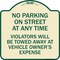 Signmission No Parking on Street Anytime Violators Towed Owner Expense Alum Sign, 18" L, 18" H, TG-1818-23692 A-DES-TG-1818-23692 - alternate 1